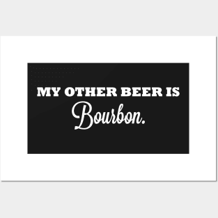 My Other Beer Is Bourbon Posters and Art